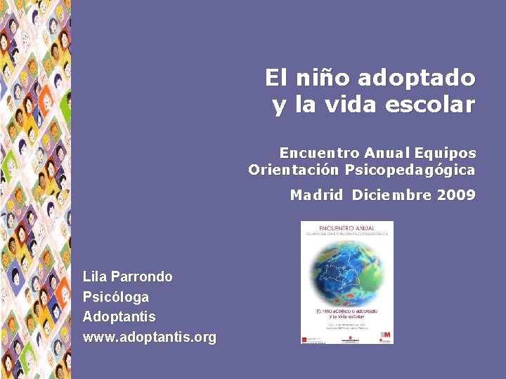 El niño adoptado y la vida escolar Encuentro Anual Equipos Orientación Psicopedagógica Madrid Diciembre