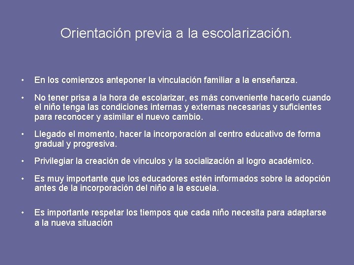 Orientación previa a la escolarización. • En los comienzos anteponer la vinculación familiar a