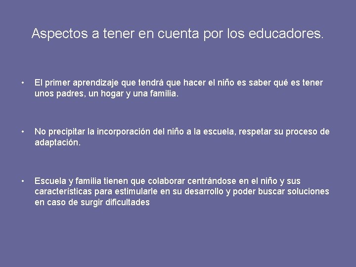 Aspectos a tener en cuenta por los educadores. • El primer aprendizaje que tendrá