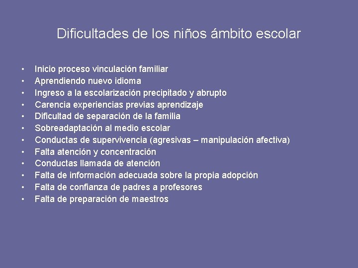 Dificultades de los niños ámbito escolar • • • Inicio proceso vinculación familiar Aprendiendo