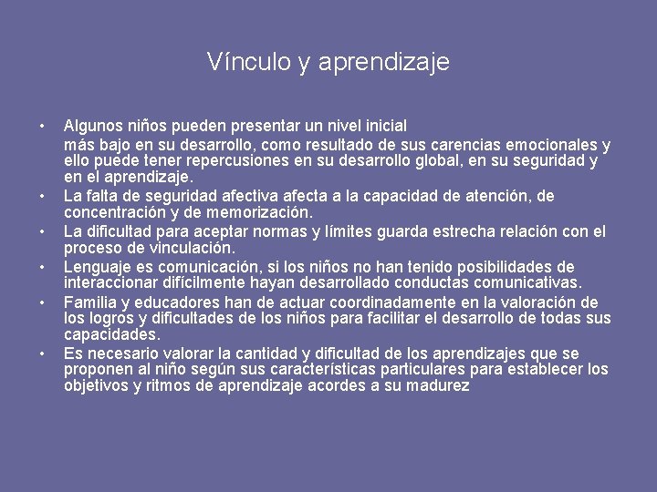 Vínculo y aprendizaje • • • Algunos niños pueden presentar un nivel inicial más