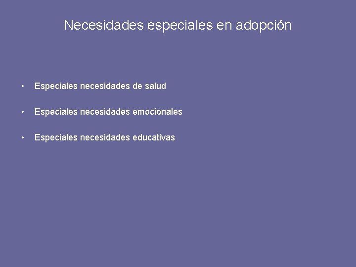 Necesidades especiales en adopción • Especiales necesidades de salud • Especiales necesidades emocionales •