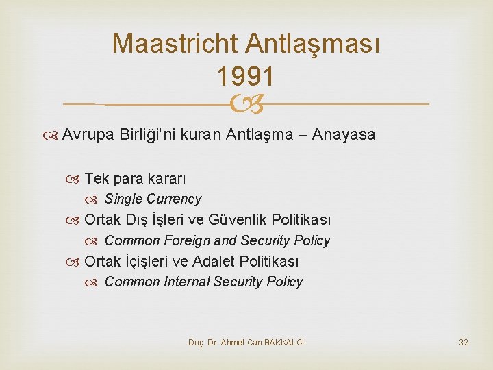 Maastricht Antlaşması 1991 Avrupa Birliği’ni kuran Antlaşma – Anayasa Tek para kararı Single Currency