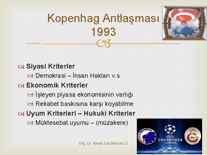 Kopenhag Antlaşması 1993 Siyasi Kriterler Demokrasi – İnsan Hakları v. s Ekonomik Kriterler İşleyen