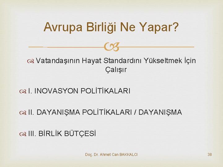 Avrupa Birliği Ne Yapar? Vatandaşının Hayat Standardını Yükseltmek İçin Çalışır I. INOVASYON POLİTİKALARI II.