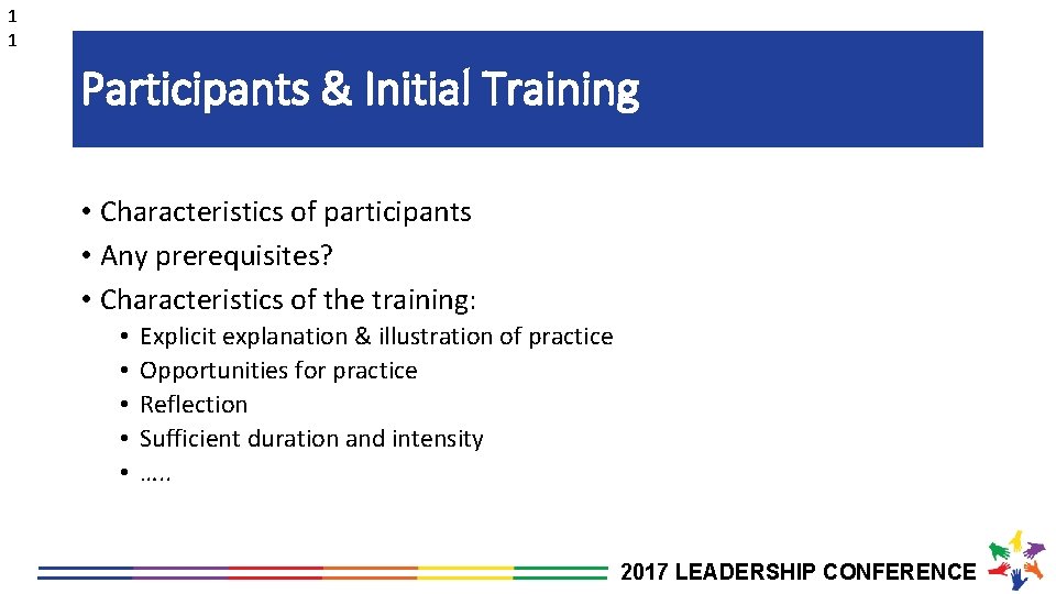 1 1 Participants & Initial Training • Characteristics of participants • Any prerequisites? •
