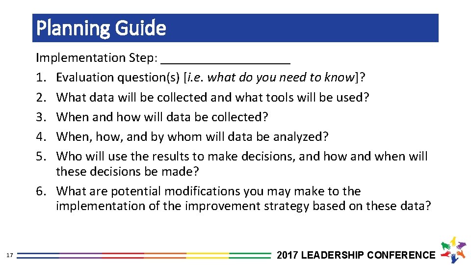 Planning Guide Implementation Step: __________ 1. Evaluation question(s) [i. e. what do you need