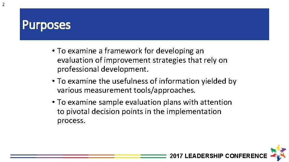 2 Purposes • To examine a framework for developing an evaluation of improvement strategies