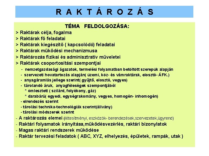 R A K T Á R O Z Á S TÉMA FELDOLGOZÁSA: > Raktárak