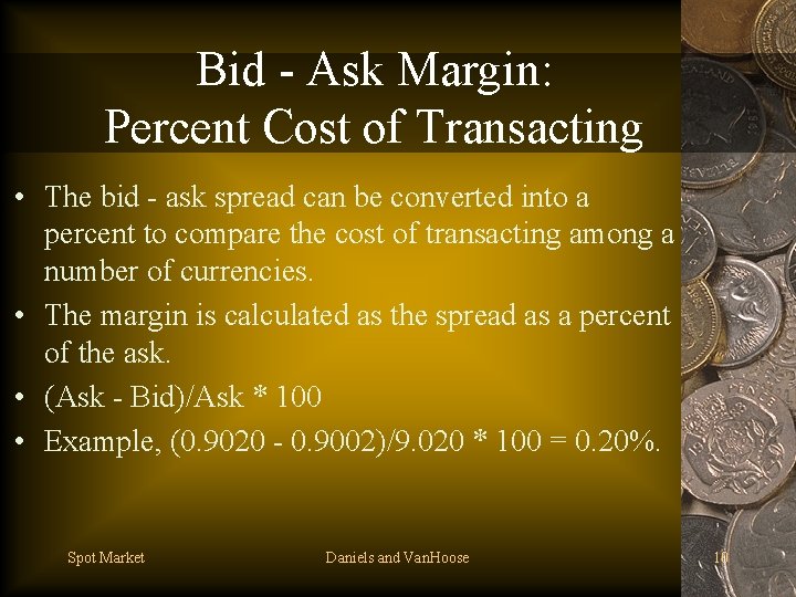 Bid - Ask Margin: Percent Cost of Transacting • The bid - ask spread
