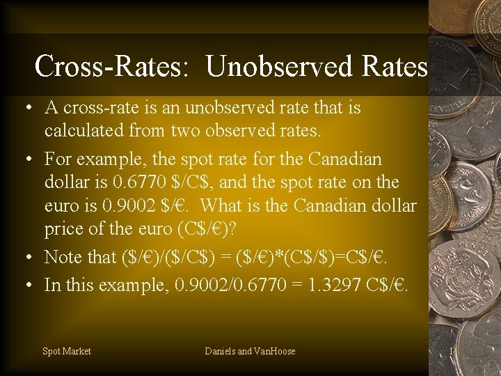 Cross-Rates: Unobserved Rates • A cross-rate is an unobserved rate that is calculated from