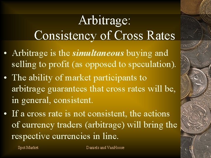 Arbitrage: Consistency of Cross Rates • Arbitrage is the simultaneous buying and selling to