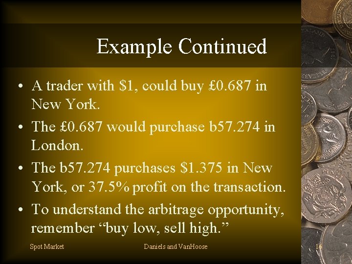 Example Continued • A trader with $1, could buy £ 0. 687 in New