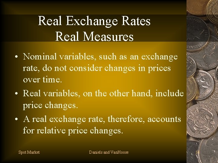 Real Exchange Rates Real Measures • Nominal variables, such as an exchange rate, do