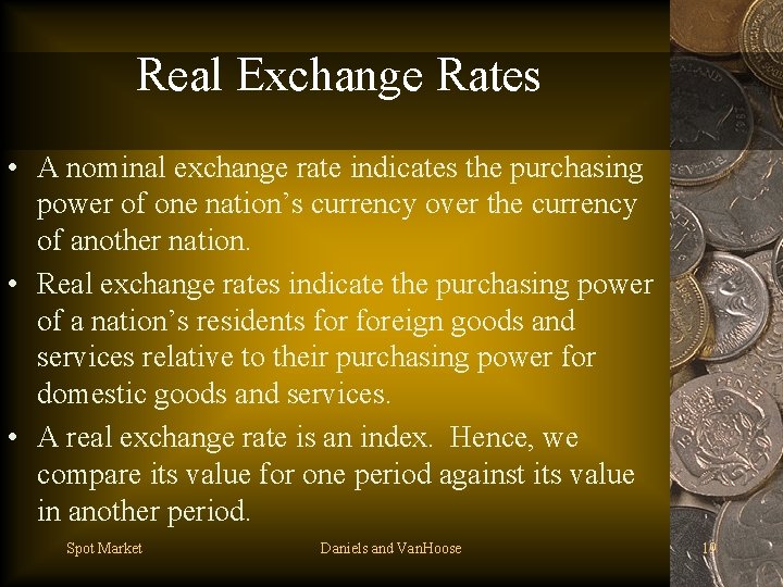 Real Exchange Rates • A nominal exchange rate indicates the purchasing power of one