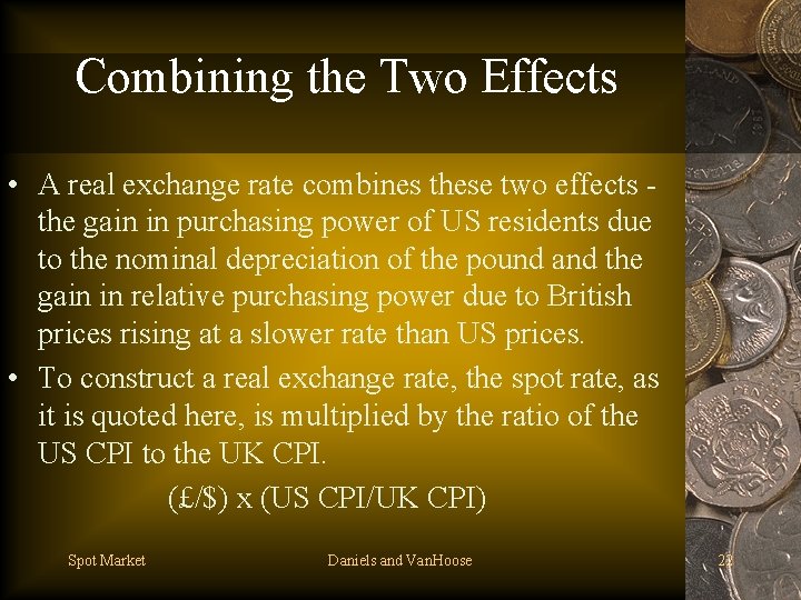 Combining the Two Effects • A real exchange rate combines these two effects the