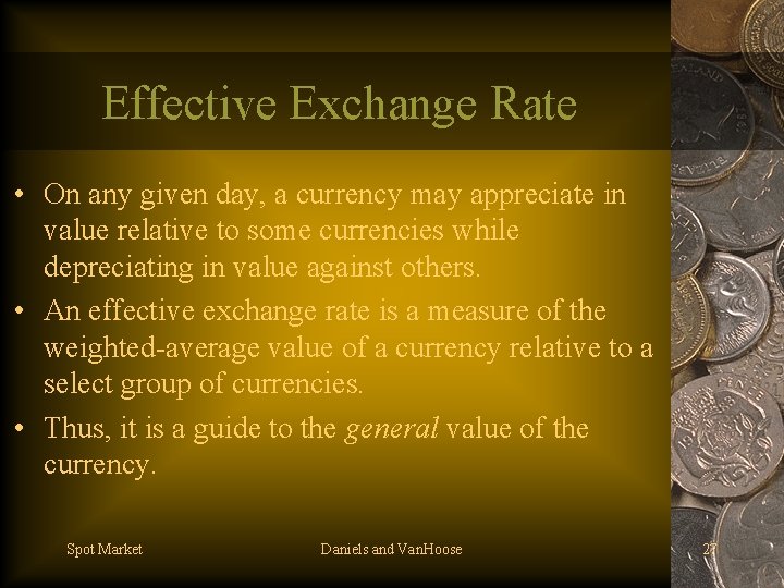 Effective Exchange Rate • On any given day, a currency may appreciate in value