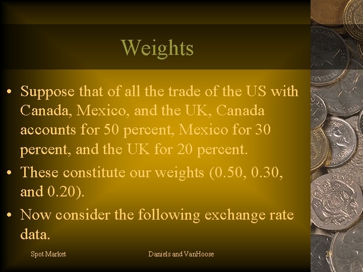 Weights • Suppose that of all the trade of the US with Canada, Mexico,