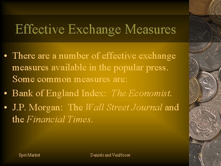 Effective Exchange Measures • There a number of effective exchange measures available in the