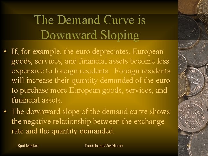 The Demand Curve is Downward Sloping • If, for example, the euro depreciates, European