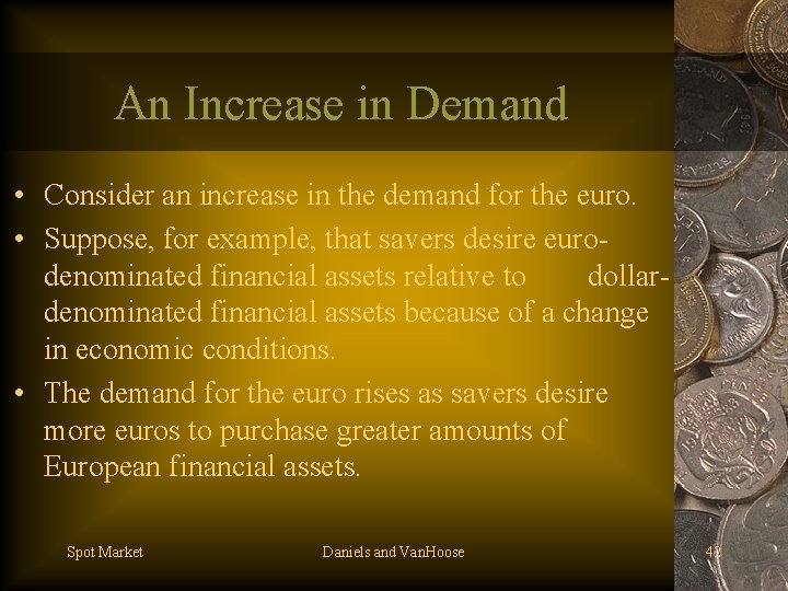 An Increase in Demand • Consider an increase in the demand for the euro.