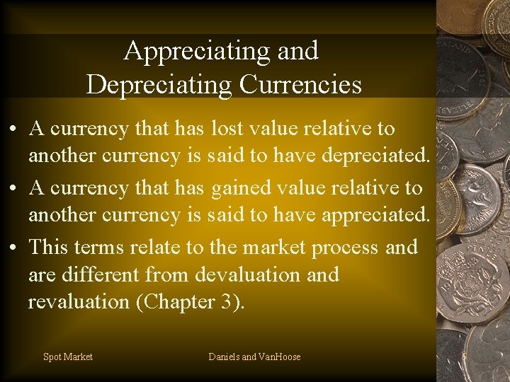 Appreciating and Depreciating Currencies • A currency that has lost value relative to another