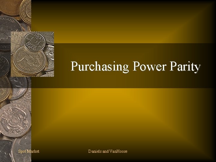 Purchasing Power Parity Spot Market Daniels and Van. Hoose 