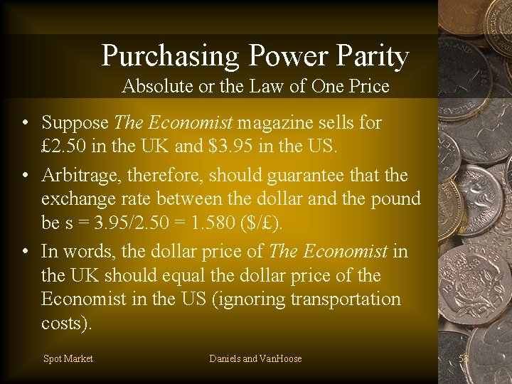 Purchasing Power Parity Absolute or the Law of One Price • Suppose The Economist