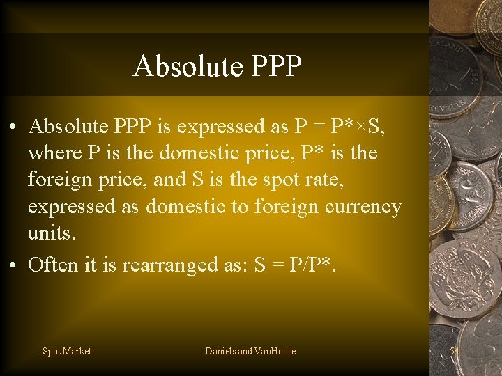 Absolute PPP • Absolute PPP is expressed as P = P*×S, where P is