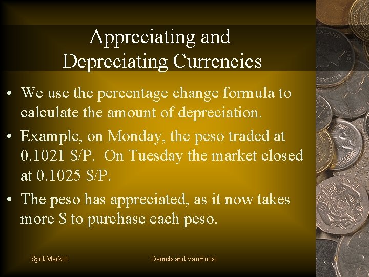 Appreciating and Depreciating Currencies • We use the percentage change formula to calculate the