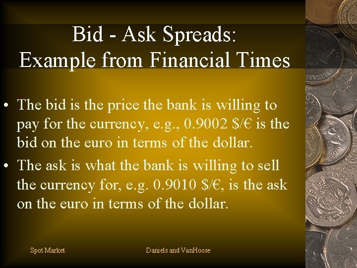 Bid - Ask Spreads: Example from Financial Times • The bid is the price