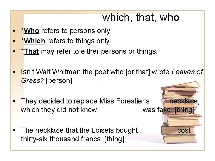 which, that, who • *Who refers to persons only. • *Which refers to things