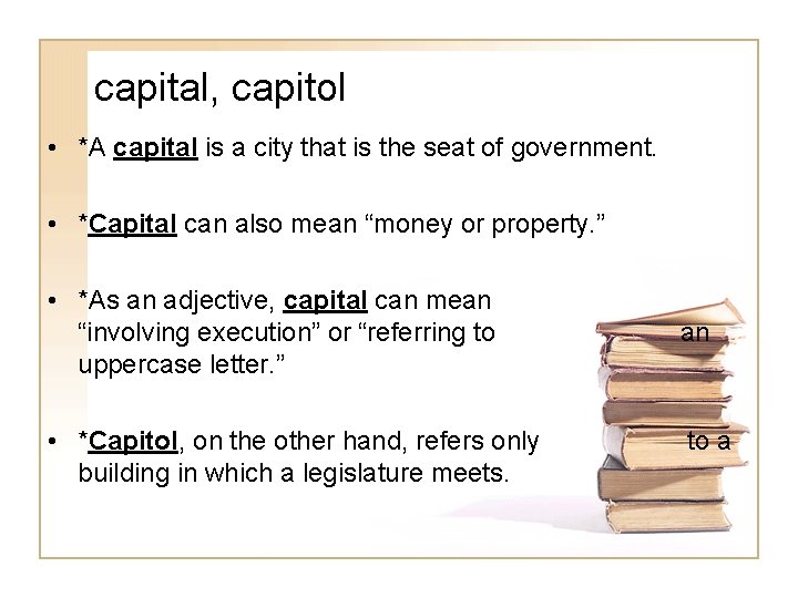 capital, capitol • *A capital is a city that is the seat of government.