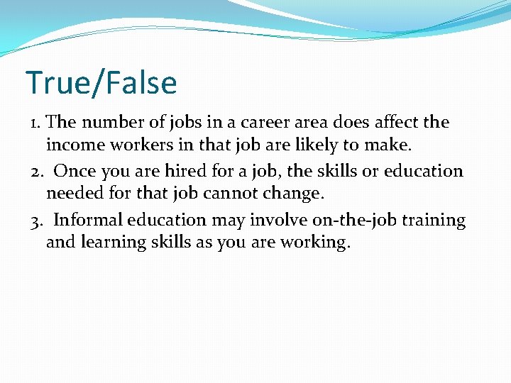 True/False 1. The number of jobs in a career area does affect the income