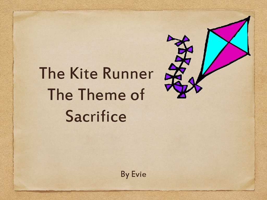 The Kite Runner Theme of Sacrifice By Evie 