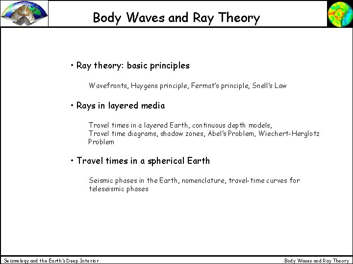 Body Waves and Ray Theory • Ray theory: basic principles Wavefronts, Huygens principle, Fermat’s