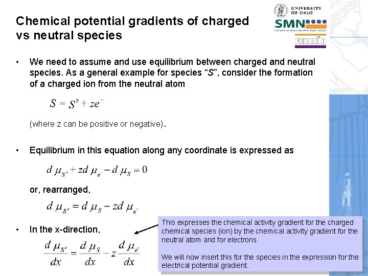 Chemical potential gradients of charged vs neutral species • We need to assume and