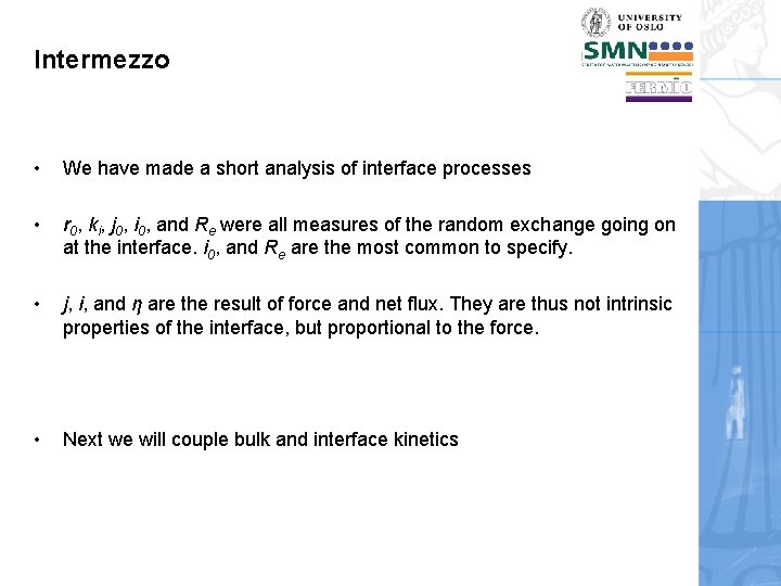 Intermezzo • We have made a short analysis of interface processes • r 0,