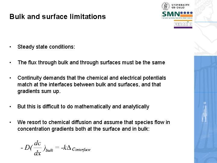 Bulk and surface limitations • Steady state conditions: • The flux through bulk and