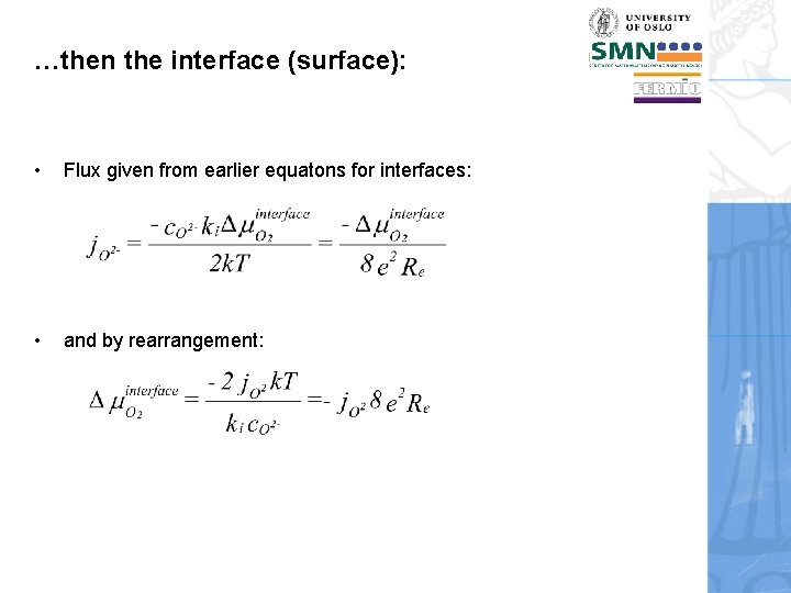 …then the interface (surface): • Flux given from earlier equatons for interfaces: • and