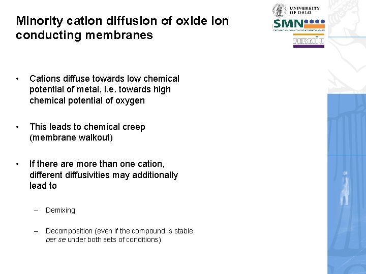 Minority cation diffusion of oxide ion conducting membranes • Cations diffuse towards low chemical