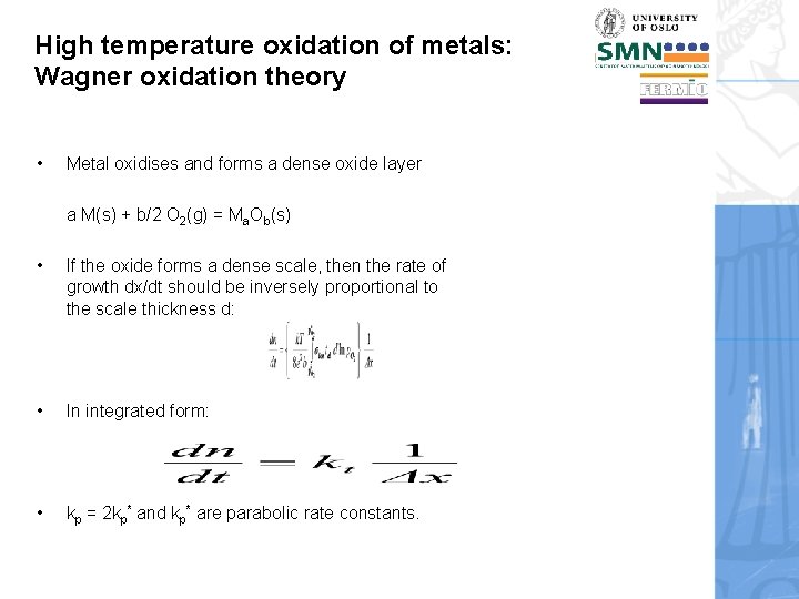 High temperature oxidation of metals: Wagner oxidation theory • Metal oxidises and forms a
