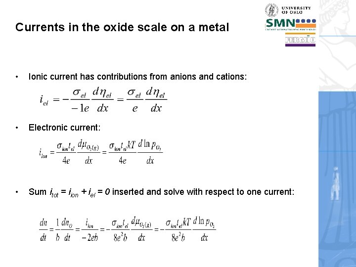 Currents in the oxide scale on a metal • Ionic current has contributions from
