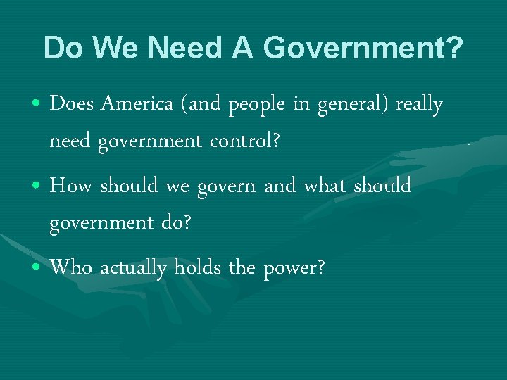 Do We Need A Government? • Does America (and people in general) really need