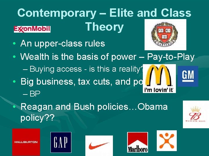 Contemporary – Elite and Class Theory • An upper-class rules • Wealth is the