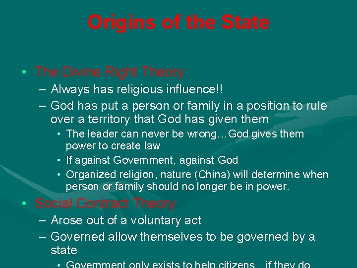 Origins of the State • The Divine Right Theory: – Always has religious influence!!