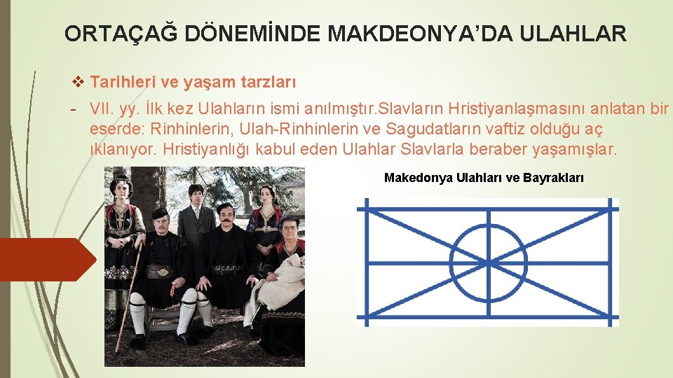 ORTAÇAĞ DÖNEMİNDE MAKDEONYA’DA ULAHLAR v Tarihleri ve yaşam tarzları - VII. yy. İlk kez ORTAÇAĞ DÖNEMİNDE MAKDEONYA’DA ULAHLAR v Tarihleri ve yaşam tarzları - VII. yy. İlk kez