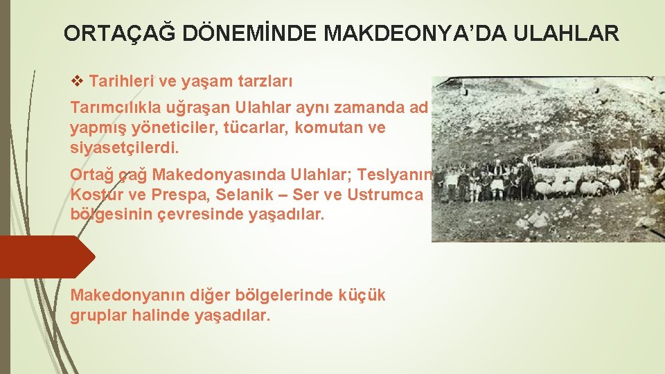 ORTAÇAĞ DÖNEMİNDE MAKDEONYA’DA ULAHLAR v Tarihleri ve yaşam tarzları Tarımcılıkla uğraşan Ulahlar aynı zamanda ORTAÇAĞ DÖNEMİNDE MAKDEONYA’DA ULAHLAR v Tarihleri ve yaşam tarzları Tarımcılıkla uğraşan Ulahlar aynı zamanda