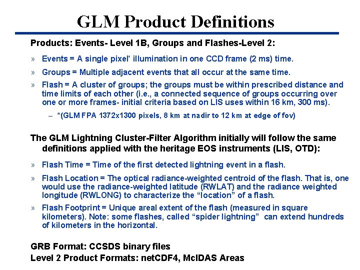 GLM Product Definitions Products: Events- Level 1 B, Groups and Flashes-Level 2: » Events