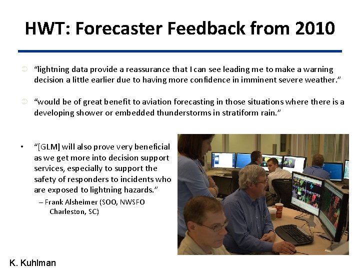 HWT: Forecaster Feedback from 2010 Ü “lightning data provide a reassurance that I can